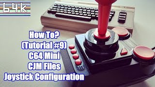 How-To (Tutorial #9 : C64 Mini CJM files Joystick Configuration)
