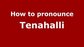 How to pronounce Tenahalli