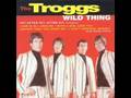 The Troggs- Wild Thing 