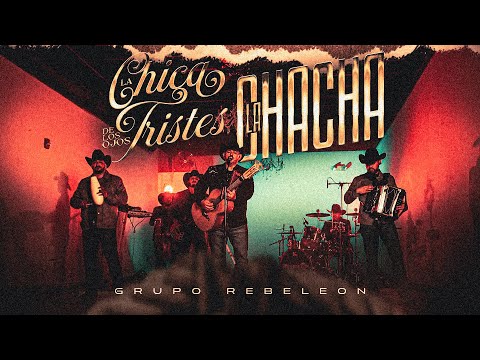 Grupo Rebeleon - La Chica De Los Ojos Tristes/La Chacha