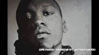Lupe Fiasco - Superstar (Ft. Matthew Santos) [320KBPS 720P HD]