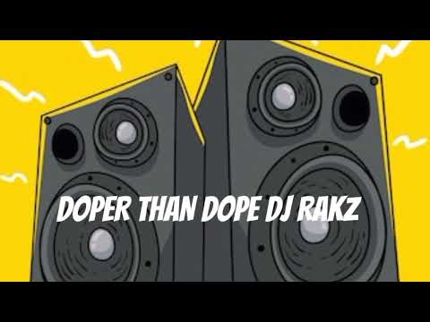 DOPER THAN DOPE (REPOST) DJ RAKZ