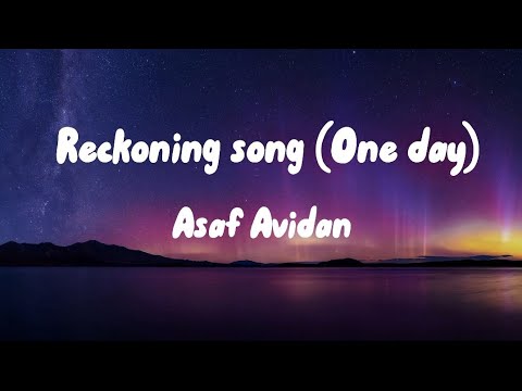 Reckoning song (One day) - Asaf Avidan (Lyrics)🎶