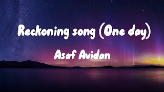 Reckoning song (One day) - Asaf Avidan (Lyrics)🎶