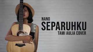 Separuhku Tami Aulia Cover #Nano