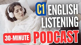 30-Minute C1 English Listening Practice || Improve Your Advanced English Skills 🎧