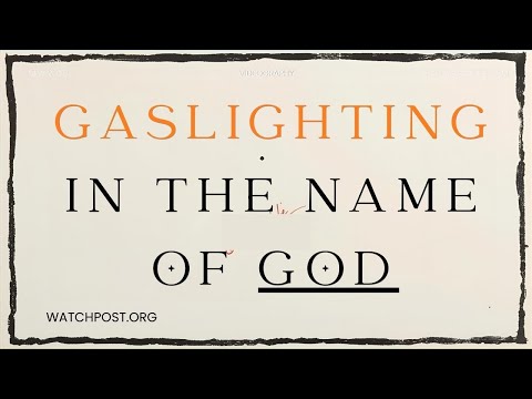 Gaslighting in The Name of God