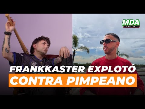 FRANKKASTER EXPLOTÓ contra PIMPIANO: “Si lo CRUZO, le PEGO”