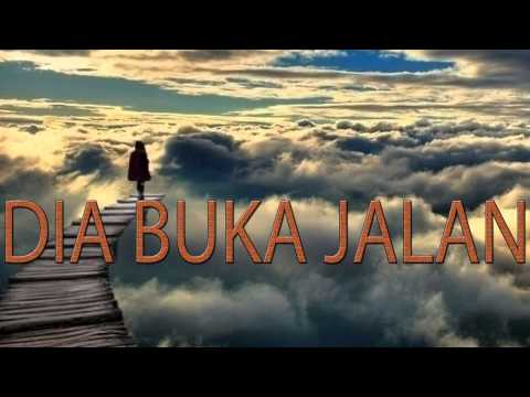 Lagu Rohani Kristen - DIA BUKA JALAN
