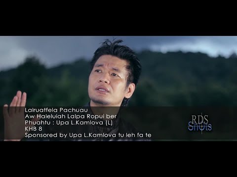 LALRUATFELA PACHUAU - AW HALLELUIAH LALPA ROPUI BER (KHB-8) (OFFICIAL)