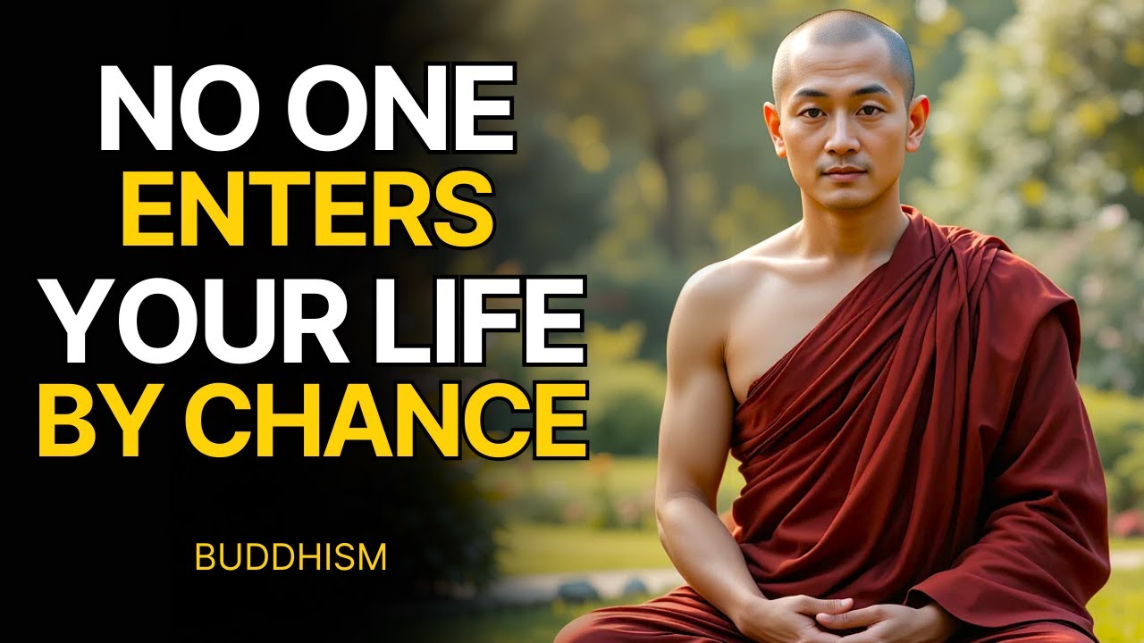 No One Enters Your Life By Chance | Buddhist Wisdom In Your Life