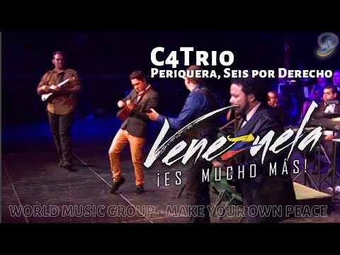 C4Trio - Periquera, Seis por derecho - Venezuela Es Mucho Mas - World Music Group