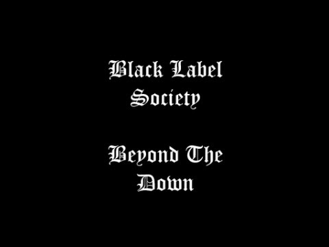 Black Label Society - Beyond The Down Lyric Video
