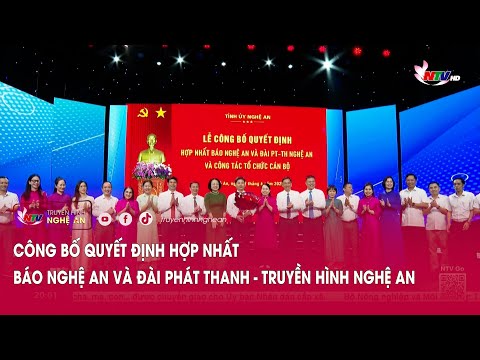 Công bố quyết định hợp nhất Báo Nghệ An và Đài Phát thanh – Truyền hình Nghệ An - Đài phát thanh và truyền hình Nghệ An