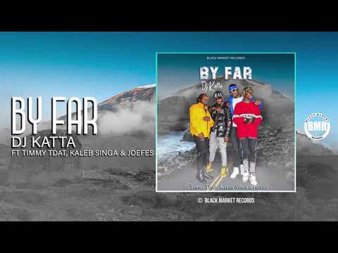 Dj Katta ft. Timmy Tdat x Kaleb Singa x Joefes | By Far | Official Audio