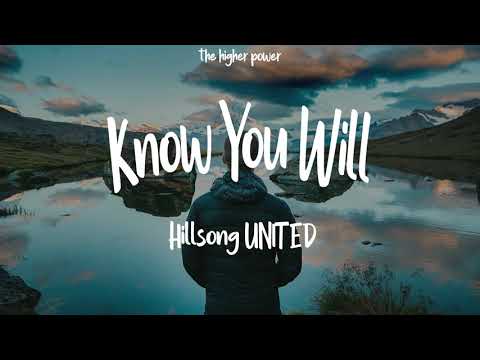 Hillsong UNITED - Know You Will (Lyrics)