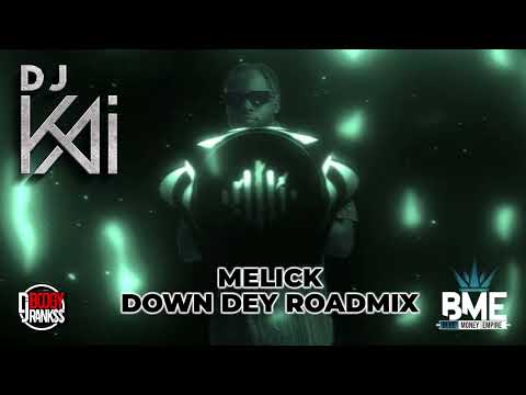 Melick - Down Dey  - DJ Kai (Official Roadmix)