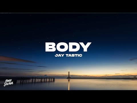 Jay Tastic – Body