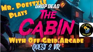 Mr. Poestyle Plays Drop Dead The Cabin With Off Grid Arcade On The Quest 2