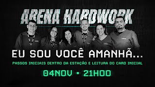 Arena Hardwork • Eu Sou Você Amanhã