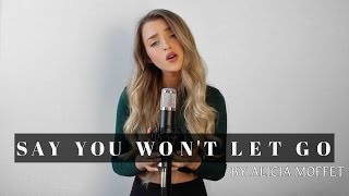 Say You Won't Let Go - James Arthur  ( Cover by Alicia Moffet )