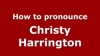 How to pronounce Christy Harrington