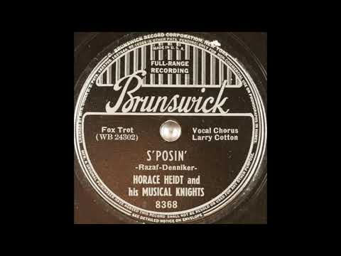 Horace Heidt & his Musical Knights - S'Posin' (1939)