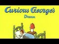 Curious George's Dream by Margaret and H.A. Rey