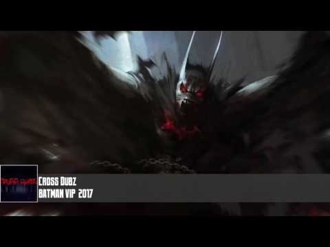 Cross Dubz - BATMAN VIP 2017