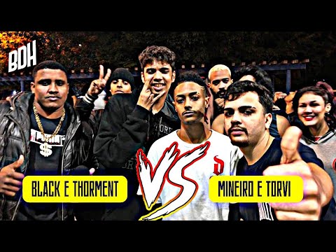 ( MELHOR DA NOITE 🔥) BLACK E THORMENT X MINEIRO E TORVI - FINAL - BDH158