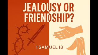 Overcoming Jealousy with Godly Friendship | Pastor Doug Hanna | 1 Samuel 18.