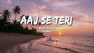 Aaj Se Teri (Full Song) | Arijit Singh | Padman | Romantic Hindi Song | Amit Trivedi