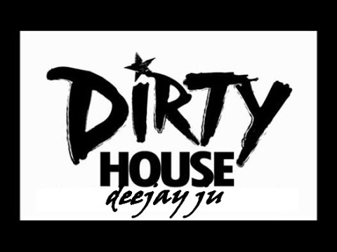Deejay Ju Dirty House mix part.1