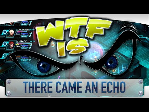 ► WTF Is... - There Came An Echo ? video thumbnail