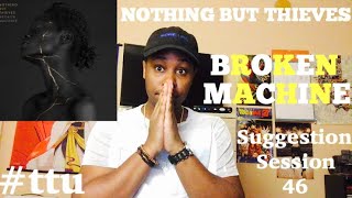 Suggestion Session 46: Nothing But Thieves - Broken Machine ALBUM REACTION + REVIEW