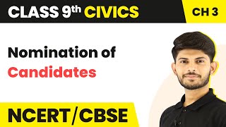 Class 9 Civics Chapter 3 | Nomination of Candidates - Electoral Politics