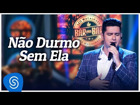Léo Magalhães - Não Durmo Sem Ela - "DVD De Bar em Bar" [Vídeo Oficial]