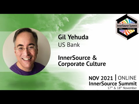 Gil Yehuda (US Bank) - InnerSource and Corporate Culture - IS Summit 21 Part 1