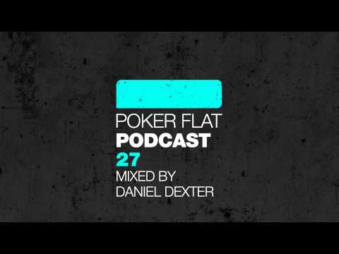 Poker Flat Podcast 27 mixed by Daniel Dexter