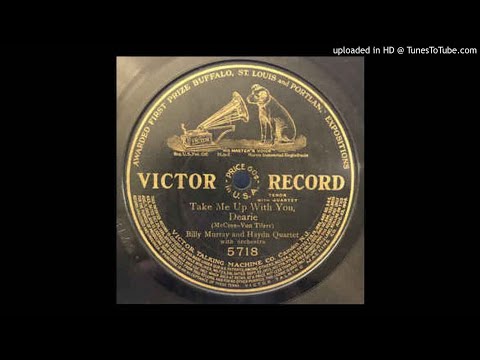 Billy Murray & Haydn Quartet - Take Me Up With You Dearie 4-6-1909 Victor