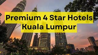 Best 4 Star Hotels Kuala Lumpur | Comfortable Stays, Great Locations & Hotel Gui