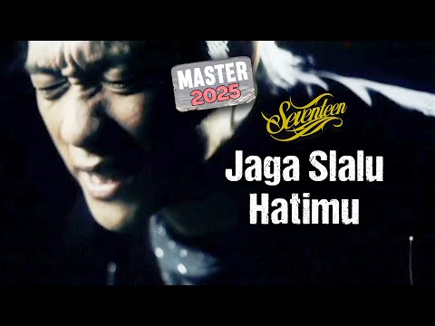Jaga Selalu Hatimu - Seventeen