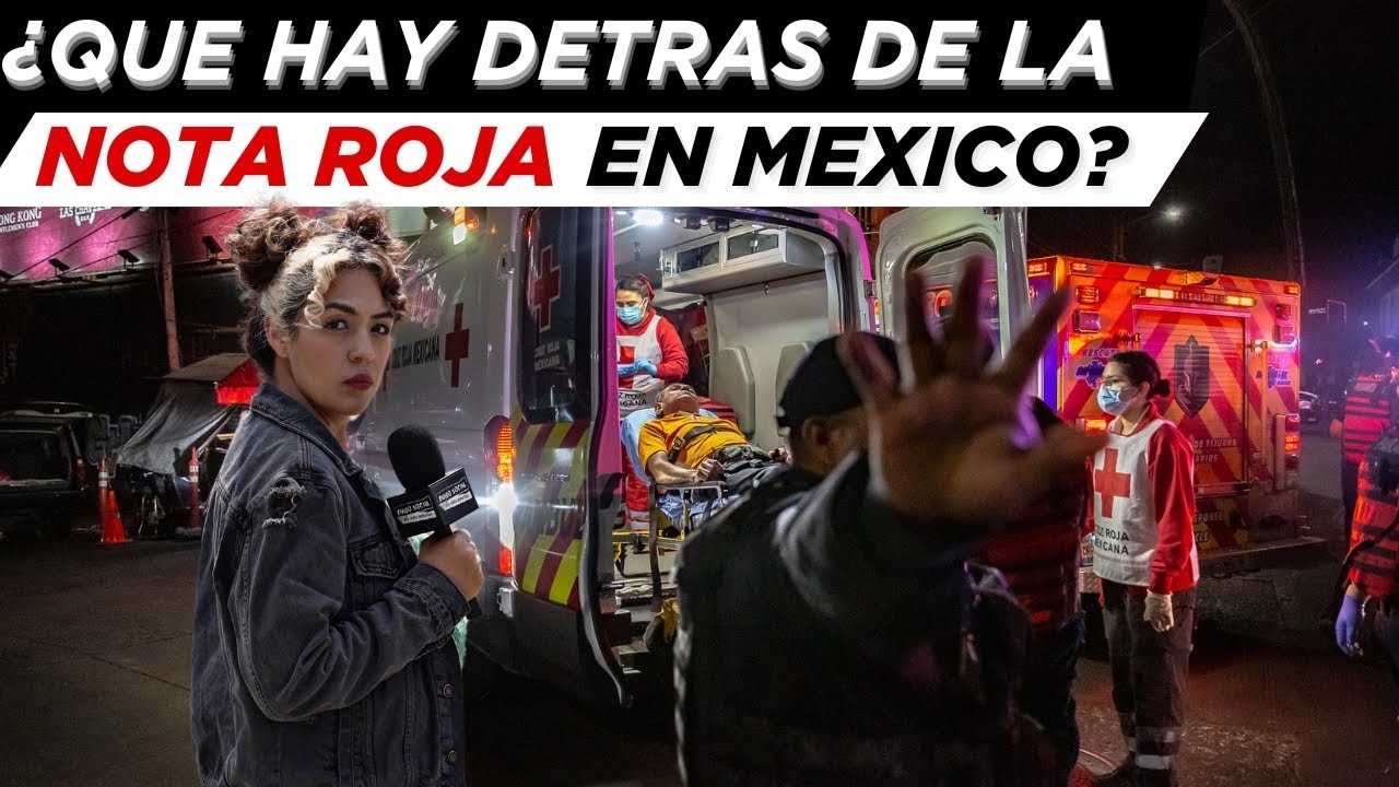 The HIDDEN SIDE of the NOTA ROJA in MEXICO - Social Noise