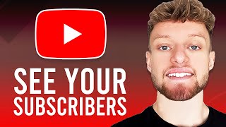 How To See Your Subscribers on YouTube (Easy)
