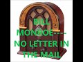 BILL MONROE    NO LETTER IN THE MAIL