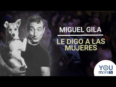 MIGUEL GILA - LE DIGO A LAS MUJERES