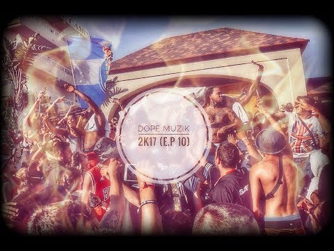Dope Muzik - 2K17 (EP.10)