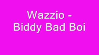 Wazzio  Biddy Bad boi