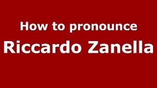 How to pronounce Riccardo Zanella