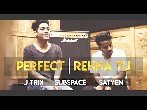Perfect | Rehna Tu - J Trix x SubSpace x Satyen (Rap Remix)